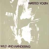 Wasted Youth - Wild and wandering front cover