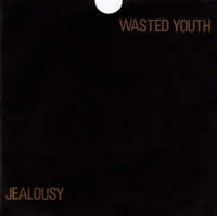 Wasted Youth - Jealousy